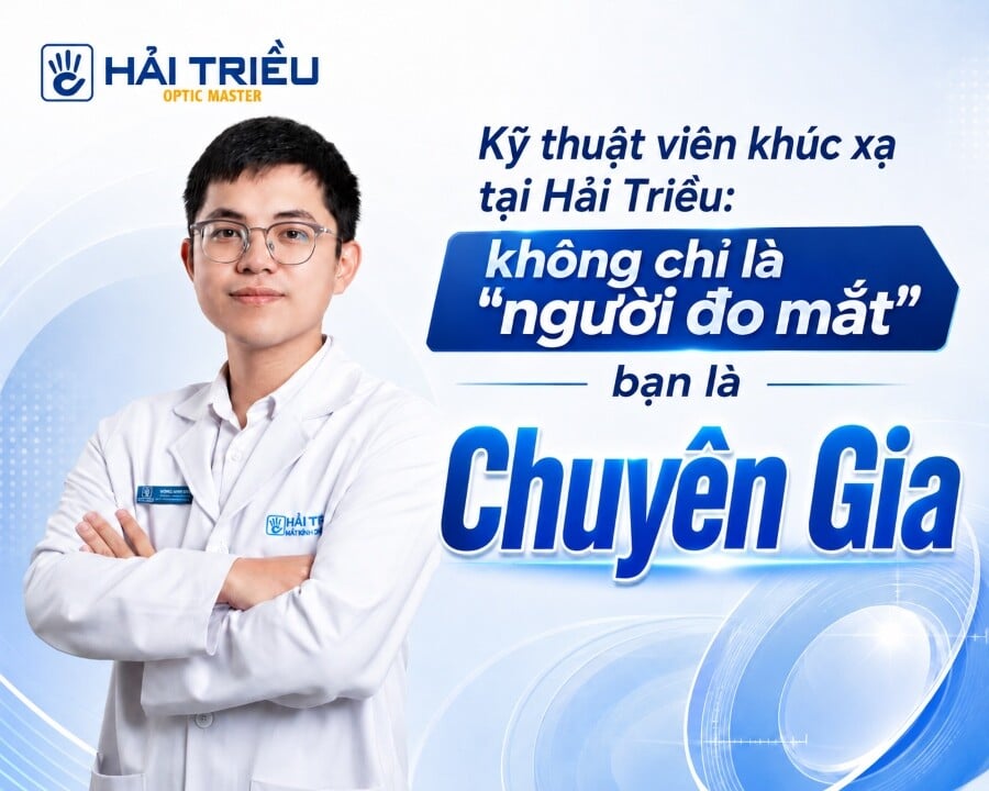 Kỹ thuật viên khúc xạ tại Hải Triều: Bạn là một chuyên gia